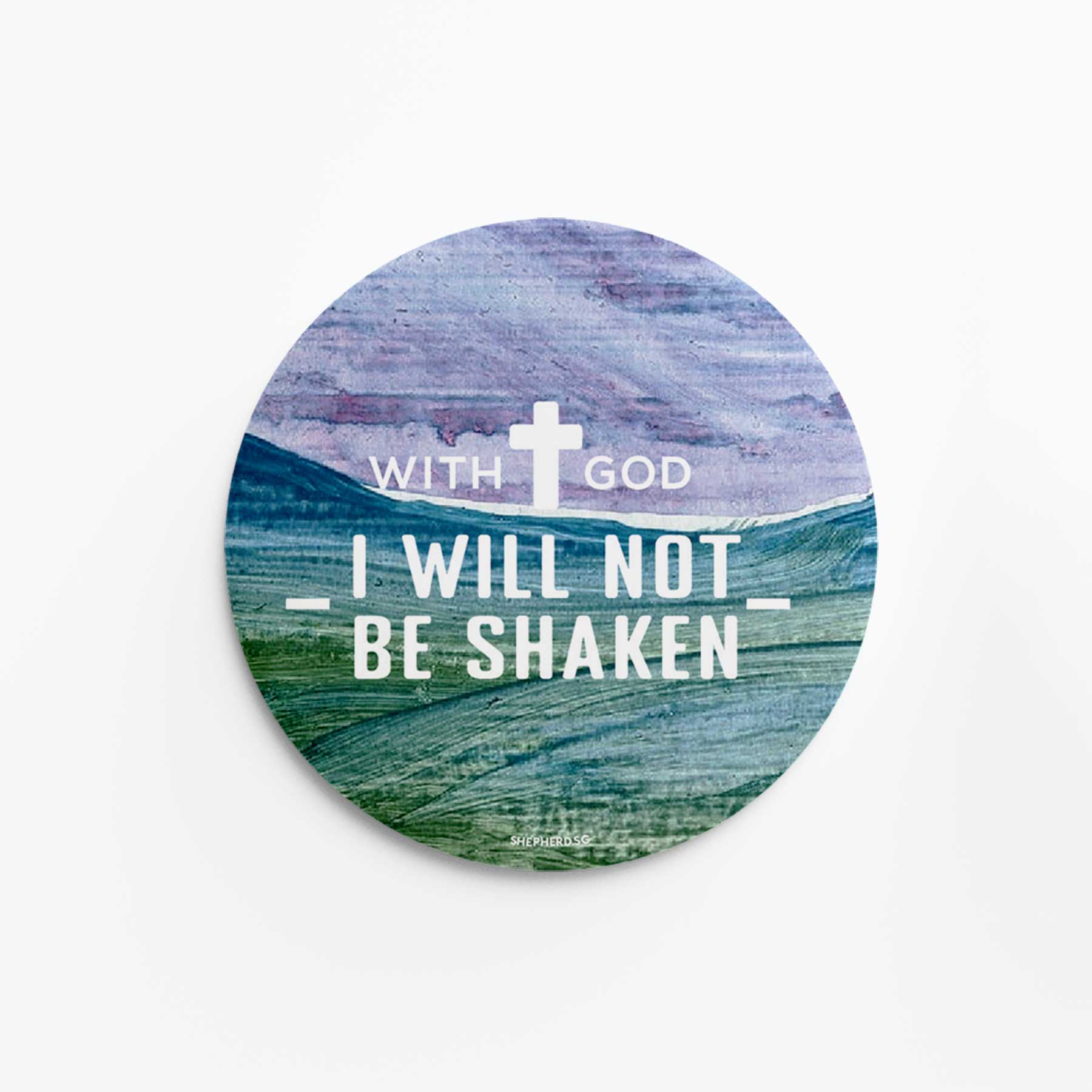  Round pin badge with nature abstract design and "With God I Will Not Be Shaken" and a cross on a white background